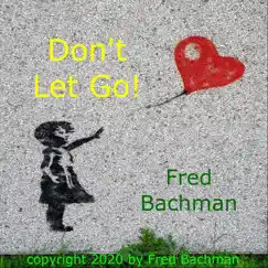 Don't Let Go - Single by Fred Bachman album reviews, ratings, credits