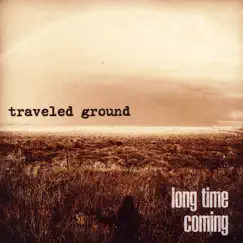 Long Time Coming by Traveled Ground album reviews, ratings, credits