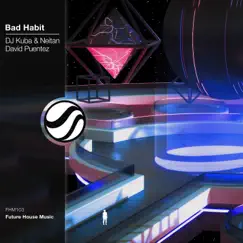 Bad Habit - Single by Dj Kuba, Neitan & David Puentez album reviews, ratings, credits