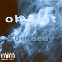 Oh Shit - Single by SoGreedy album reviews, ratings, credits