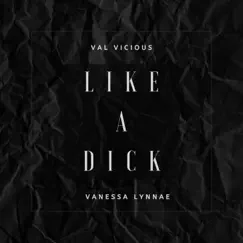 Like a Dick (feat. Vanessa Lynnae) - Single by Val vicious album reviews, ratings, credits