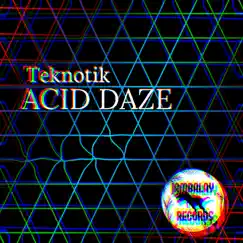 Acid Daze by Teknotik album reviews, ratings, credits
