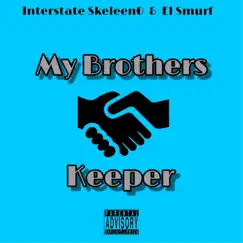 My Brothers Keeper - EP by Interstate Skeleen0 & El Smurf album reviews, ratings, credits