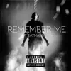Remember Me (feat. DatManDre) - Single album lyrics, reviews, download