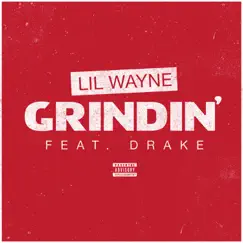 Grindin' (feat. Drake) - Single by Lil Wayne album reviews, ratings, credits