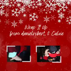 Wrap It Up - Single by Danielrobert. & Culvie album reviews, ratings, credits