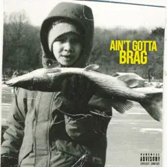 Ain't Gotta Brag - Single by Levi Bent-Lee album reviews, ratings, credits