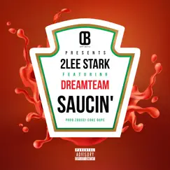 Saucin (feat. Dream Team) - Single by 2Lee Stark album reviews, ratings, credits