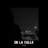 EN LA CALLE - Single album lyrics, reviews, download