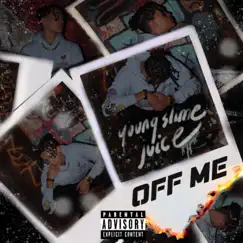OFF ME (feat. Lil Gunnr) - Single by Young Slime Juice album reviews, ratings, credits