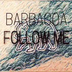 Follow Me - Single by Barbacoa album reviews, ratings, credits