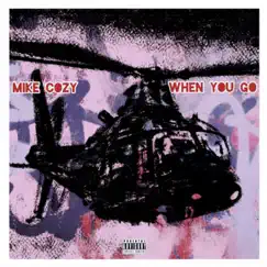 When You Go - Single by Mike Cozy album reviews, ratings, credits