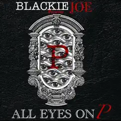 All Eyes on P by Blackie Joe album reviews, ratings, credits