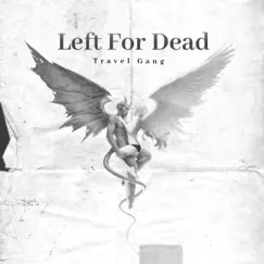 Left For Dead - Single by Travel Gang album reviews, ratings, credits