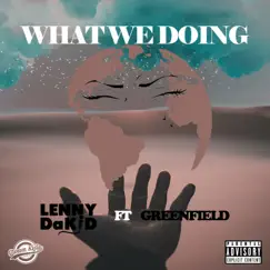 What We Doing (feat. Greenfield) - Single by Lenny DaKid album reviews, ratings, credits