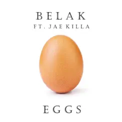 Eggs (feat. Jae Killa) - Single by Belak album reviews, ratings, credits