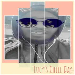 Lucy's Chill Day - Single by Tuker Lucy album reviews, ratings, credits