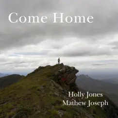 Come Home - Single by Holly Jones & Mathew Joseph album reviews, ratings, credits