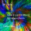 Give It Up On Music (Ego Altered Remix) - Single album lyrics, reviews, download