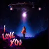 I Love You (feat. Lil Noodle) - Single album lyrics, reviews, download