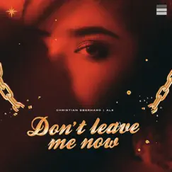 Don't Leave Me Now - Single by Christian Eberhard & ALE album reviews, ratings, credits