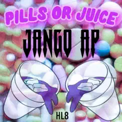 Pills or Juice - Single by Hl8 & Jango AP album reviews, ratings, credits