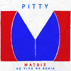 Matriz Ao Vivo Na Bahia (Deluxe Edition) by Pitty album reviews, ratings, credits