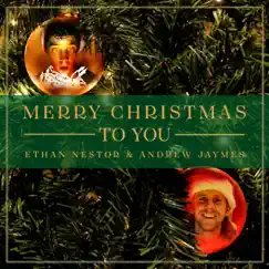 Merry Christmas to You by Ethan Nestor & Andrew Jaymes album reviews, ratings, credits
