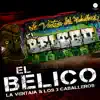 El Bélico (feat. Los 3 Caballeros) - Single album lyrics, reviews, download