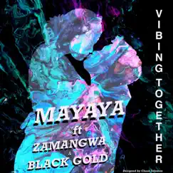 Vibing together (feat. zamangwe & black gold beats) [Instrumental] - Single by Mayaya album reviews, ratings, credits