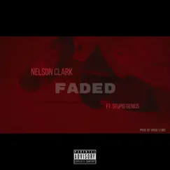 Faded (feat. StupidGenius) - Single by Nelson Clark album reviews, ratings, credits