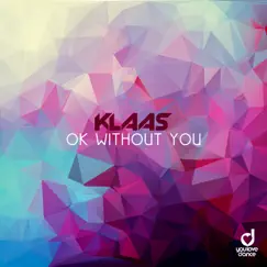 Ok Without You - Single by Klaas album reviews, ratings, credits
