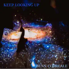 Keep Looking Up - Single by Benn Correale album reviews, ratings, credits