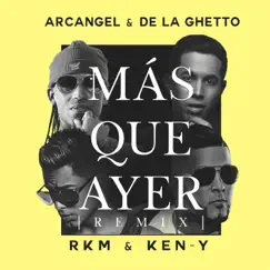 Más Que Ayer (feat. RKM & Ken-Y) - Single by Arcángel & De La Ghetto album reviews, ratings, credits