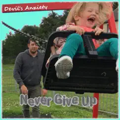 Never Give Up (feat. Mila Spence) - Single by Devil's Anxiety album reviews, ratings, credits
