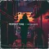 Perfect Time - Single album lyrics, reviews, download