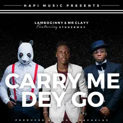 Carry Me Dey Go (feat. Stonebwoy) Song Lyrics