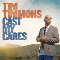 Cast My Cares by Tim Timmons album reviews, ratings, credits