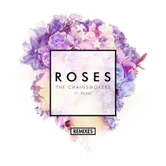 Roses (feat. ROZES) [Remixes] - EP by The Chainsmokers album download
