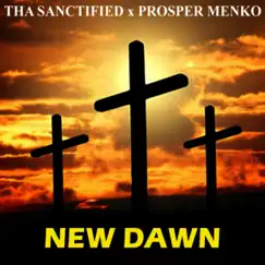 New Dawn (feat. Prosper Menko) - Single by Tha Sanctified album reviews, ratings, credits
