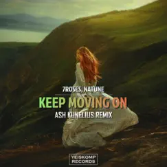 Keep Moving On (Ash Kunelius Remix) - Single by 7ROSES & Natune album reviews, ratings, credits