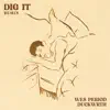 Dig It (Remix) - Single [feat. DUCKWRTH] - Single album lyrics, reviews, download