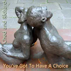 You've Got to Have a Choice - Single by Ched and Richard album reviews, ratings, credits