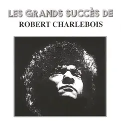 Les grands succès de Robert Charlebois by Robert Charlebois album reviews, ratings, credits