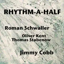 Rhythm-A-Half (Live) - Single by Roman Schwaller, Oliver Kent, Thomas Stabenow & Jimmy Cobb album reviews, ratings, credits