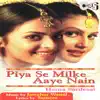 Piya Se Milke Aaye Nain album lyrics, reviews, download