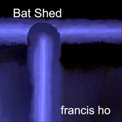 Bat Shed by Francis Ho album reviews, ratings, credits