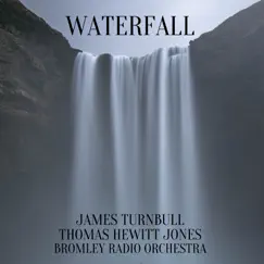 Waterfall - Single by James Turnbull, Thomas Hewitt Jones & Bromley Radio Orchestra album reviews, ratings, credits