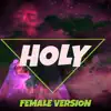 Holy (Female Version) - Single album lyrics, reviews, download