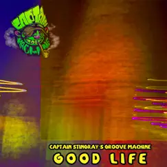 Good Life - Single by Captain Stingray's Groove Machine album reviews, ratings, credits
